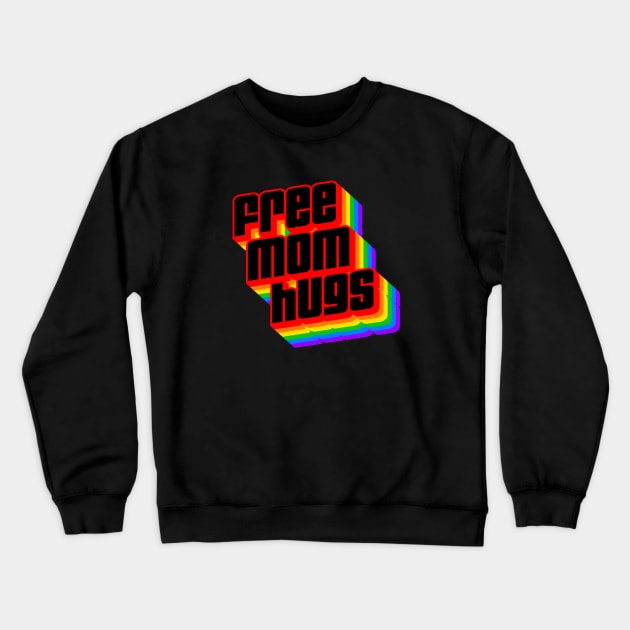 FREE MOM HUGS Crewneck Sweatshirt by ROBZILLA